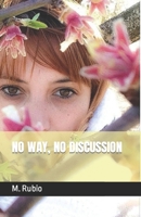 NO WAY, NO DISCUSSION 1717838723 Book Cover