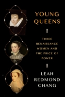 Young Queens: Three Renaissance Women and the Price of Power 1250338409 Book Cover