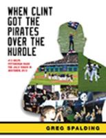 When Clint Got the Pirates Over the Hurdle 1633851133 Book Cover