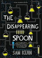 The Disappearing Spoon: And Other True Tales of Madness, Love, and the History of the World from the Periodic Table of the Elements 0316051632 Book Cover