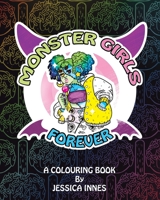 Monster Girls Forever: A colouring book by Jessica Innes 1087387132 Book Cover