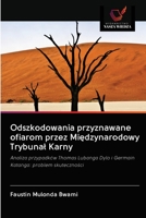 Riparazione concessa alle vittime dalla Corte penale internazionale: Analisi dei casi Thomas Lubanga Dylo e Germain Katanga: problema di efficacia 6202888849 Book Cover