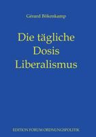 Die tägliche Dosis Liberalismus 373571840X Book Cover