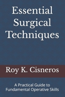 Essential Surgical Techniques: A Practical Guide to Fundamental Operative Skills B0HD55KBLR Book Cover
