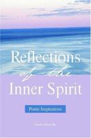 Reflections of the Inner Spirit: Poetic Inspirations 1425943373 Book Cover