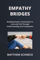 Empathy Bridges: Building Deeper Connections in Love and Life Through Understanding and Compassion B0CT93XQGJ Book Cover