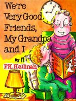 We're Very Good Friends, My Grandpa and I 1571021272 Book Cover