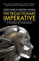 The Proactionary Imperative: A Foundation for Transhumanism 1137433094 Book Cover