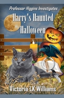 Harry's Haunted Halloween (Professor Higgins Investigates) B0FQRRM7FH Book Cover