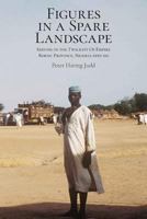 Figures in a Spare Landscape: Serving in the Twilight of Empire, Bornu Province, Nigeria, 1959–60 1947980572 Book Cover