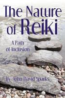 The Nature of Reiki: A Path of Inclusion 1452535736 Book Cover