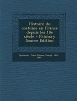Histoire Du Costume En France Depuis Les 18e Siecle 1018177841 Book Cover