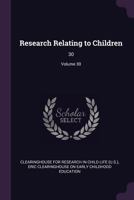 Research Relating to Children: 30; Volume 30 1378228391 Book Cover