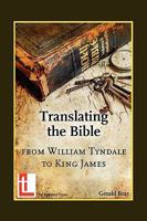 Translating the Bible: From William Tyndale to King James 094630775X Book Cover