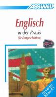 Assimil Englisch in Der Praxis: Fur Fortegschrittene Advanced (English for German speakers 3896250086 Book Cover