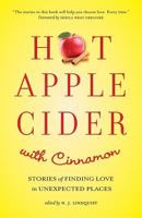 Hot Apple Cider with Cinnamon: Stories of Finding Love in Unexpected Places 1927692369 Book Cover