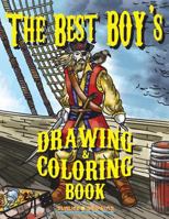 The Best Boy's Drawing & Coloring Book: Step by Step Guide How to Draw 20 Cool Stuff & Characters + 20 Coloring Pages for Kids & Teens 1981767894 Book Cover