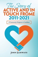 The Story of Active and in Touch Frome 2011-2021: A Community’s Response to Loneliness 1665593768 Book Cover