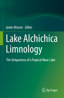 Lake Alchichica Limnology: The Uniqueness of a Tropical Maar Lake 3030790959 Book Cover