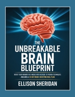 The Unbreakable Brain Blueprint: Boost Your Memory in 9 Weeks with 19 Proven Techniques – Includes a 30-Day Brain-Boosting Meal Plan B0FHZCY5HX Book Cover