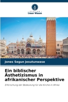 Ein biblischer Ästhetizismus in afrikanischer Perspektive 6207403584 Book Cover
