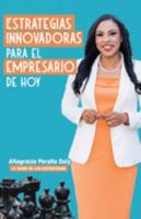 Estrategias Innovadoras para el Empresario de hoy (Spanish Edition) 9945918346 Book Cover