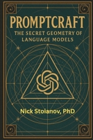 Promptcraft: The Secret Geometry of Language Models B0F5449HZK Book Cover