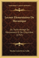 Leçons Elementaires de Mecanique Ou Traité Abrégé du Mouvement et de l'équilibre 1144389003 Book Cover