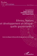 Ethnies, nations et développement en Afrique : quelle gouvernance ?: Actes du colloque de Brazzaville (Congo), du 26 au 28 mai 2014 (Études Africaines) (French Edition) 2343057850 Book Cover