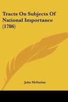 Tracts On Subjects Of National Importance 1120945682 Book Cover