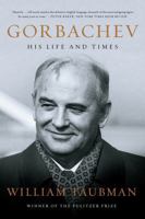 Gorbachev: His Life and Times 0393356205 Book Cover