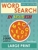 Word Search in Spanish Large Print: Sopa de Letras - Más de 1000 palabras B087RGBV3L Book Cover