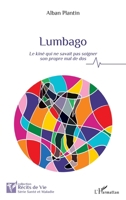Lumbago: Le kiné qui ne savait pas soigner son propre mal de dos (Récits de Vie) (French Edition) 2336431521 Book Cover