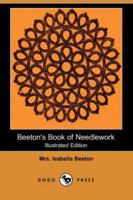 Beeton's Book of Needlework 1986785815 Book Cover