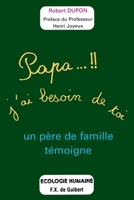 Papa, j'ai besoin de toi: Un père de famille témoigne 2868393500 Book Cover