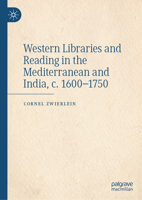 Western Libraries and Reading in the Mediterranean and India, c. 1600-1750 3032096367 Book Cover