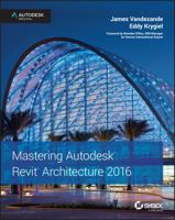 Mastering Autodesk Revit Architecture 2016: Autodesk Official Press 1119044618 Book Cover