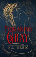Forsaking Gray ~ Special Edition Cover: The Colloway Brothers, Book 1 1943443327 Book Cover