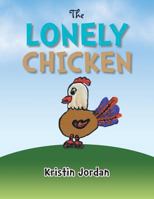 THE LONELY CHICKEN 1491839953 Book Cover