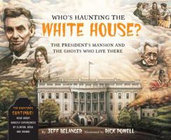 Who's Haunting the White House?: The President's Mansion and the Ghosts Who Live There 1454900261 Book Cover