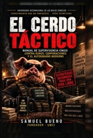EL CERDO TÁCTICO: Manual de supervivencia cínico contra gurús, corporaciones y el autoengaño moderno (LA ESCUELA DE LOS MALOS CONSEJOS) (Spanish Edition) B0HH491Q5H Book Cover