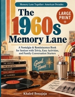 The 1960s Memory Lane: A Large-Print Nostalgia & Reminiscence Book for Seniors with Trivia, Easy Activities, and Family Conversation Starters (Memory Lane Together: American Decades) B0HKK3C6K6 Book Cover