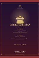HISTORY OF MITHILA, VAJJI & ANGA IN INDIA & NEPAL — VOLUME II Part 3: Socio-Cultural-Economic History of Mithila, Vajji & Anga in India & Nepal From ... HISTORY OF MITHILA & MAITHILI LITERATURE) B0HJLPLQ99 Book Cover