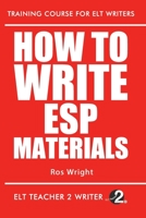 How To Write ESP Materials (Training Course For ELT Writers) B088N7TKWF Book Cover