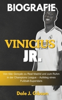 Vinicius Jr. Biografie: Von São Gonçalo über Real Madrid und den Ruhm der Champions League – Aufstieg eines Fußball-Superstars – Die inspirierende Geschichte eines jungen Champions (German Edition) B0DSCF4NQK Book Cover