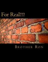 For Real: Questions that one MAY want to ask one's self... Or not 152396118X Book Cover