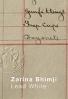 Zarina Bhimji: Lead White 1912122189 Book Cover