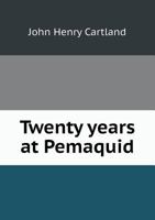 Twenty Years at Pemaquid 5518462700 Book Cover