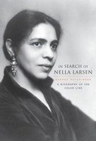 In Search of Nella Larsen: A Biography of the Color Line 0674021800 Book Cover