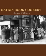 Ration Book Cookery: Recipes & History (Cooking Through the Ages) 1850748713 Book Cover